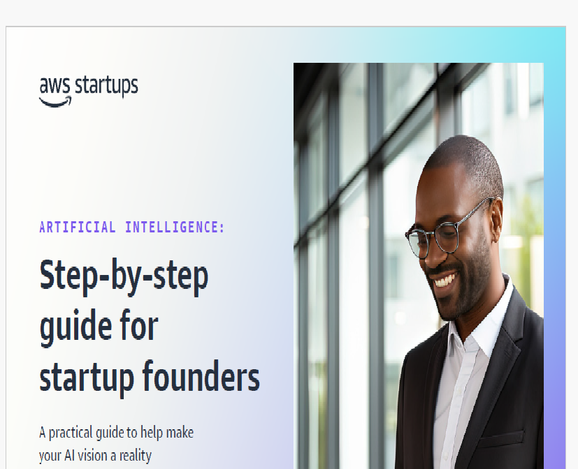ARTIFICIAL INTELLIGENCE: Step-by-step guide for startup founders A practical guide to help make your AI vision a reality