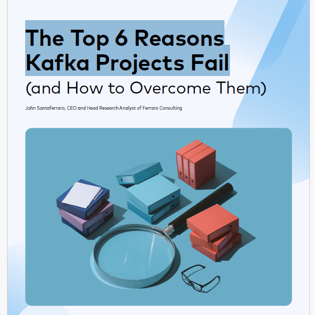 The Top 6 Reasons Kafka Projects Fail