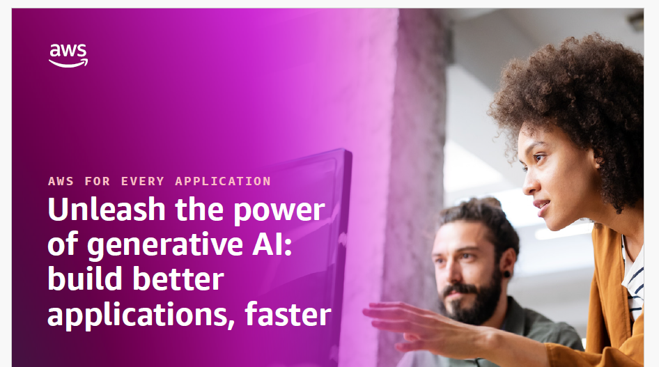 AWS FOR EVERY APPLICATION Unleash the power of generative AI